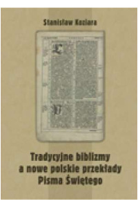 Tradycyjne biblizmy a nowe polskie przekłady Pisma Świętego (ujęcie filologiczno-normatywne) - okładka książki