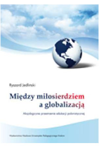 Między miłosierdziem a globalizacją. Aksjologiczne przestrzenie edukacji polonistycznej - okładka książki