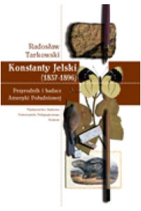 Konstanty Jelski (1837-1896). Przyrodnik i badacz Ameryki Południowej - okładka książki