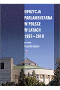 Opozycja parlamentarna w Polsce w latach 1997-2010 - okładka książki