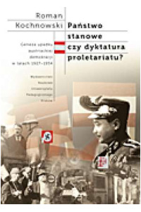 Państwo stanowe czy dyktatura proletariatu? Geneza upadku austriackiej demokracji w latach 1927-1934. Studium politologiczne - okładka książki