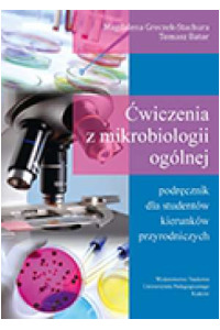 Ćwiczenia z mikrobiologii ogólnej. Podręcznik dla studentów kierunków przyrodniczych - okładka książki