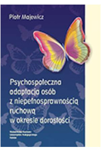 Psychospołeczna adaptacja osób z niepełnosprawnością ruchową w okresie dorosłości - okładka książki