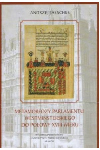 Metamorfozy parlamentu westminsterskiego do połowy XVIII wieku - okładka książki