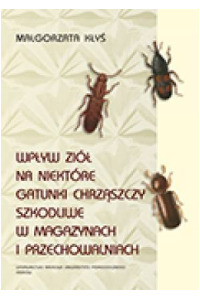Wpływ ziół na niektóre gatunki chrząszczy szkodliwe w magazynach i przechowalniach - okładka książki