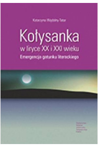 Kołysanka w liryce XX i XXI wieku. Emergencja gatunku literackiego - okładka książki