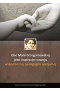 Idee Marii Grzegorzewskiej jako inspiracje rozwoju współczesnej pedagogiki specjalnej - okładka książki