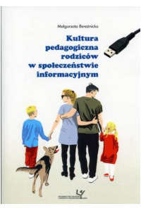 Kultura pedagogiczna rodziców w społeczeństwie informacyjnym - okładka książki