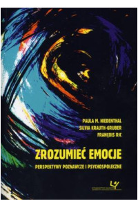 Zrozumieć emocje. Perspektywy poznawcze i psychospołeczne - okładka książki