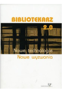 Bibliotekarz 2.0. Nowe technologie. Nowe wyzwania - okładka książki