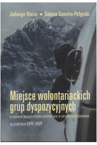 Miejsce wolontariackich grup dyspozycyjnych w systemie bezpieczeństwa państwa oraz w zarządzaniu kryzysowym na przykładzie GOPR i WOPR - okładka książki