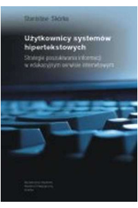 Użytkownicy systemów hipertekstowych. Strategie poszukiwania informacji w edukacyjnym serwisie internetowym - okładka książki