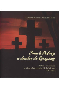 Zmarli Polacy w drodze do Ojczyzny. Polskie cmentarze w Afryce Wschodniej i Południowej (1942–1952) - okładka książki