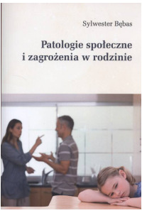 Patologie społeczne i zagrożenia w rodzinie. Seria: Prace monograficzne 944 - okładka książki