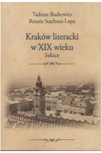 Kraków literacki w XIX wieku. Szkice. Seria: Prace Monograficzne 908 - okładka książki