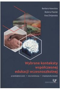 Wybrane konteksty współczesnej edukacji wczesnoszkolnej. Przedsiębiorczość - neuroedukacja - międzykulturowość. Seria: Prace monograficzne 978 - okładka książki