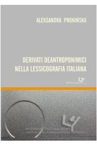 Derivati deantroponimici nella lessicografia Italiana. Seria: Prace Monograficzne 738 - okładka książki