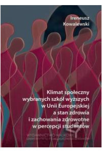 Klimat społeczny wybranych szkół wyższych w Unii Europejskiej a stan zdrowia i zachowania zdrowotne w percepcji studentów - okładka książki
