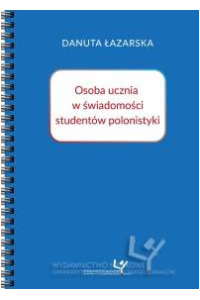 Osoba ucznia w świadomości studentów polonistyki. O związku literaturoznawstwa z dydaktyką - okładka książki