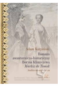 Romans awanturniczo-historyczny Borysa Klimyczewa Markiz de Tomsk. Analiza monograficzna. Seria: Prace Monograficzne 732 - okładka książki