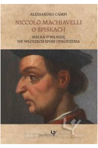 Niccolò Machiavelli o spiskach. Walka o władzę we Włoszech epoki odrodzenia - okładka książki