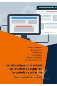 La crisis migratoria actual en los medios digitales (españoles y polacos). Algunos aspectos del lenguaje - okładka książki