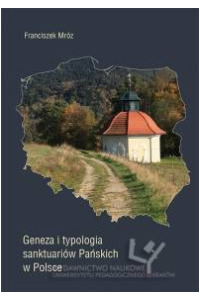 Geneza i typologia sanktuariów Pańskich w Polsce - okładka książki