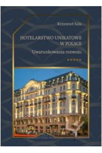 Hotelarstwo unikatowe w Polsce. Uwarunkowania rozwoju - okładka książki