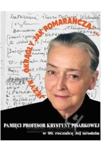 Język okrągły jak pomarańcza… Pamięci Profesor Krystyny Pisarkowej w 90. rocznicę Jej urodzin - okładka książki