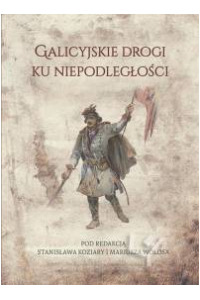 Galicyjskie drogi ku niepodległości - okładka książki