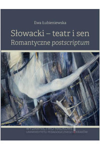 Słowacki - teatr i sen. Romantyczne postscriptum - okładka książki