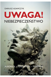 Uwaga! Niebezpieczeństwo. Alkohol - okładka książki