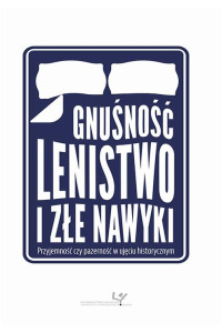 Gnuśność, lenistwo i złe nawyki. Przyjemność czy pazerność w ujęciu historycznym - okładka książki