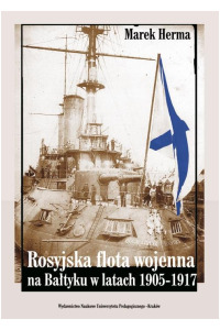 Rosyjska flota wojenna na Bałtyku w latach 1905-1917 - okładka książki