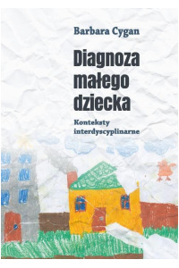 Diagnoza małego dziecka. Konteksty interdyscyplinarne - okładka książki