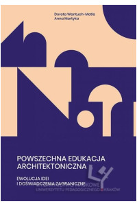 Powszechna edukacja architektoniczna. Ewolucja idei i doświadczenia zagraniczne - okładka książki