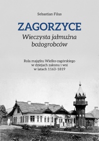 Zagorzyce. Wieczysta jałmużna bożogrobców. - okładka książki
