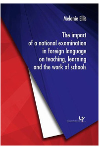 The impact of a national examination in foreign language on teaching, learning and the work of schools - okładka książki