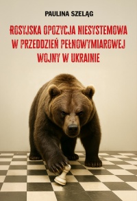 Rosyjska opozycja niesystemowa w przeddzień pełnowymiarowej wojny w Ukrainie - okładka książki