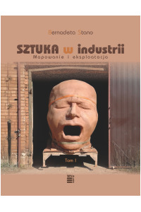 Sztuka w industrii, t. 1: Mapowanie i eksploatacja - okładka książki