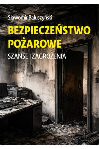 Bezpieczeństwo pożarowe. Szanse i zagrożenia - okładka książki