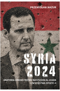 Syria 2024. Autonomia upadku reżimu Baszszara al-Asada i zwycięstwa opozycji - okładka książki